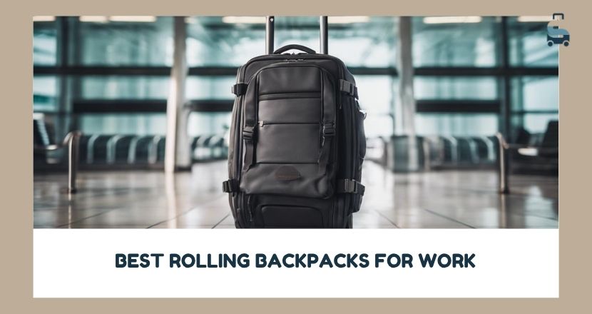 best rolling backpacks for work