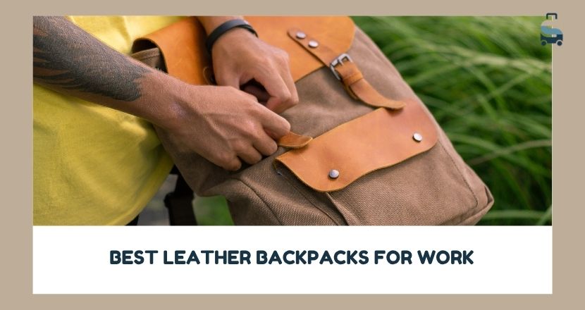 best leather backpacks for work