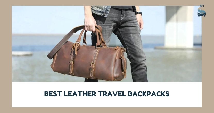 best leather travel backpacks