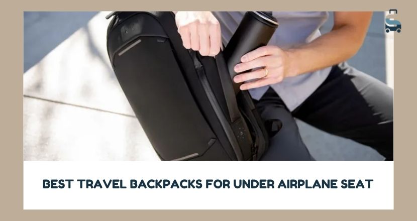 best travel backpacks for under airplane seat