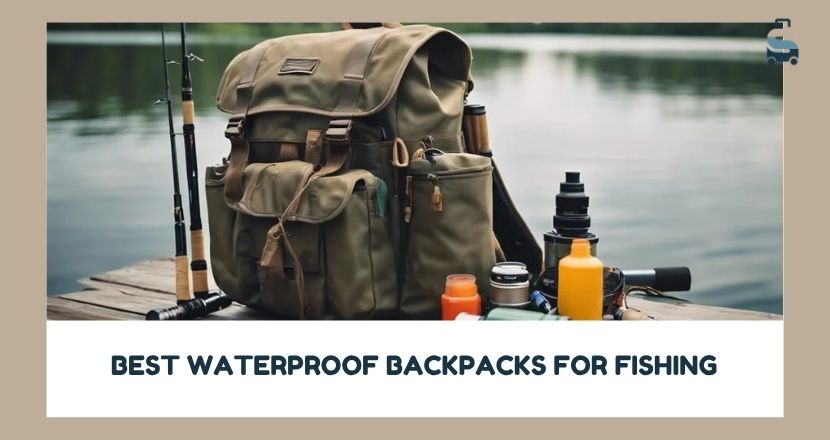 best waterproof backpacks for fishing